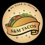 House of S &amp; M Tacos