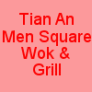 Tian An Men Square Wok &amp; Grill
