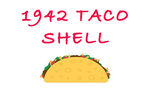 1942 Taco shell
