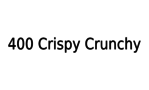 400 Crispy Crunchy