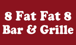 8 Fat Fat 8 Bar & Grille