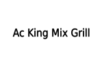 Ac king mix grill
