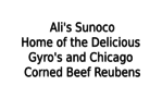 Ali's Sunoco, Home of the  Delicious Gyro's a