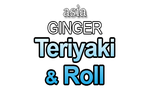 Asia Ginger Teriyaki & Roll