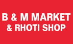 B & M Market & Rhoti Shop