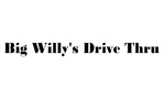 Big Willy's Drive Thru