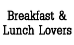 Breakfast & Lunch Lovers