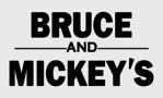 Bruce & Mickey's