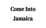 Come Into Jamaica