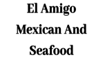 El Amigo Mexican And Seafood