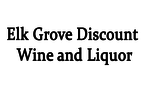 Elk Grove Discount Wine and Liquor