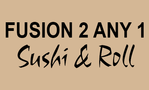 Fusion 2 Any 1 Sushi & Roll