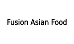 Fusion Asian Food