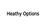 Heathy Options