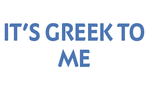 It's Greek To Me
