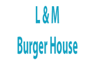 L & M Burger House
