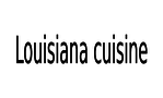 Louisiana Cuisine