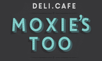Moxie's Too Cafe & Deli