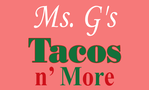 Ms G's Tacos N' More