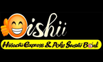 Oishii hibachi express & poke sushi bowl