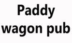 Paddy Wagon Pub
