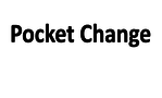 Pocket Change-
