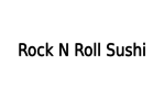 Rock & Roll Sushi