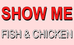 Show Me Fish & Chicken