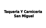 Taqueria Y Carniceria San Miguel