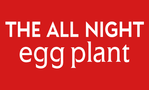 The All Night Egg Plant
