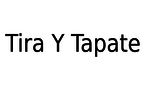 Tira Y Tapate