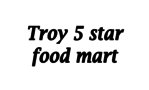 Troy 5 Star Food Mart