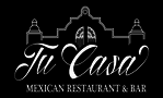 Tu Casa Mexican Restaurant Bar