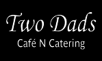 Two Dads Cafe n Catering
