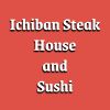 Ichiban Steak House and Sushi