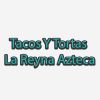 Tacos Y Tortas La Reyna Azteca