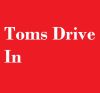 Toms Drive In