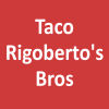 Taco Rigoberto's Bros