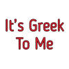 It’s Greek To Me