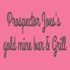 Prospector Joes's gold mine bar & Grill