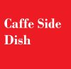 Caffe Side Dish