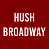 Hush Broadway
