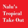Nalu's Tropical Take Out