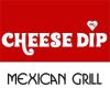 Cheese Dip Mexican Grill
