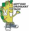 Not'cho Ordinary Taco