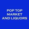 Pop Top Market and Liquors