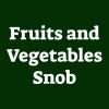Fruits and Vegetables Snob
