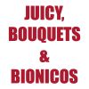 Juicy, Bouquets & Bionicos