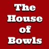 The House of Bowls