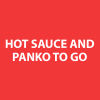 Hot Sauce and Panko To Go